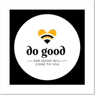 do good and good will come to you Posters and Art